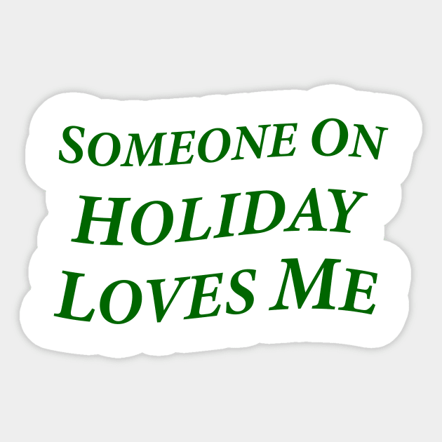 Someone On Holiday Loves Me (Romantic, Aesthetic & Wavy Green Serif Font Text) Sticker by Graograman